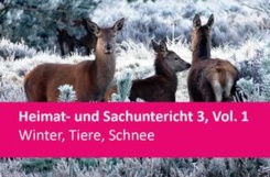 Heimat- und Sachunterricht 3, Vol. 1 - Winter, Tiere, Schnee