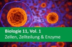 Biologie 11, Vol. 1, Zellen, Zellteilung & Enzyme
