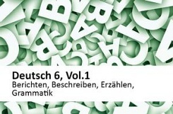 Deutsch 6, Vol. 1, Berichten, Beschreiben, Erzählen, Grammatik