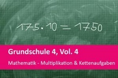 Grundschule 4, Vol. 4, Mathematik - Multiplikation & Kettenaufgaben