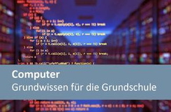 Computer - Grundwissen für die Grundschule