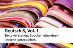 Deutsch 8, Vol. 1, Texte verstehen, Epochen einordnen, Sprache untersuchen