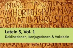 Latein 5, Vol. 1, Deklinationen, Konjugationen & Vokabeln