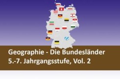 Geographie - Die Bundesländer, 5.-7. Jahrgangsstufe Vol. 2