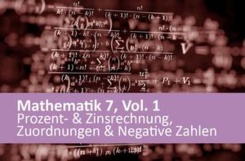 Mathematik 7, Vol. 1, Prozent- & Zinsrechnung, Zuordnung & Negative Zahlen