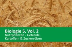 Biologie 5, Vol. 2, Nutzpflanzen - Getriebe, Kartoffeln & Zuckerrüben