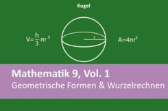 Mathematik 9, Vol. 1, Geometrische Formen & Wurzelrechnen