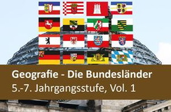Geografie - Die Bundesländer 5.-7. Jahrgangsstufe Vol. 1