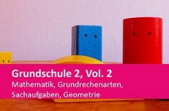Grundschule 2, Vol. 2 - Mathematik, Grundrechenarten, Sachaufgaben, Geometrie